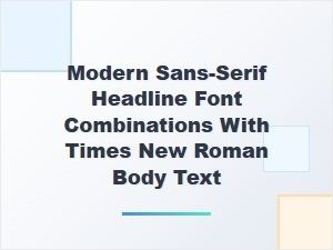 Modern Sans-Serif Headlines with Times New Roman Body