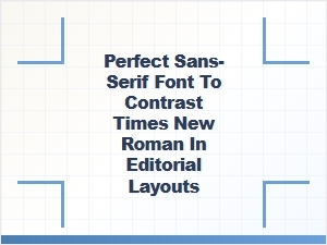 Choosing the Perfect Sans-Serif Companion for Times New Roman