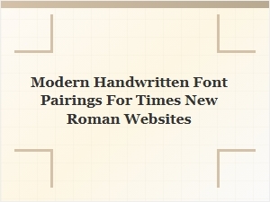 Dynamically Pairing Handwritten Fonts with Times New Roman